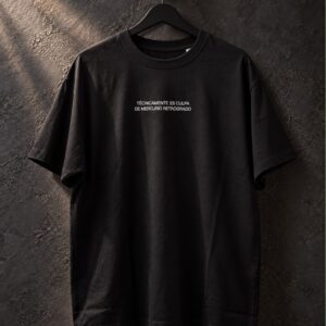 Camiseta - "Técnicamente es culpa de mercurio retrógrado"